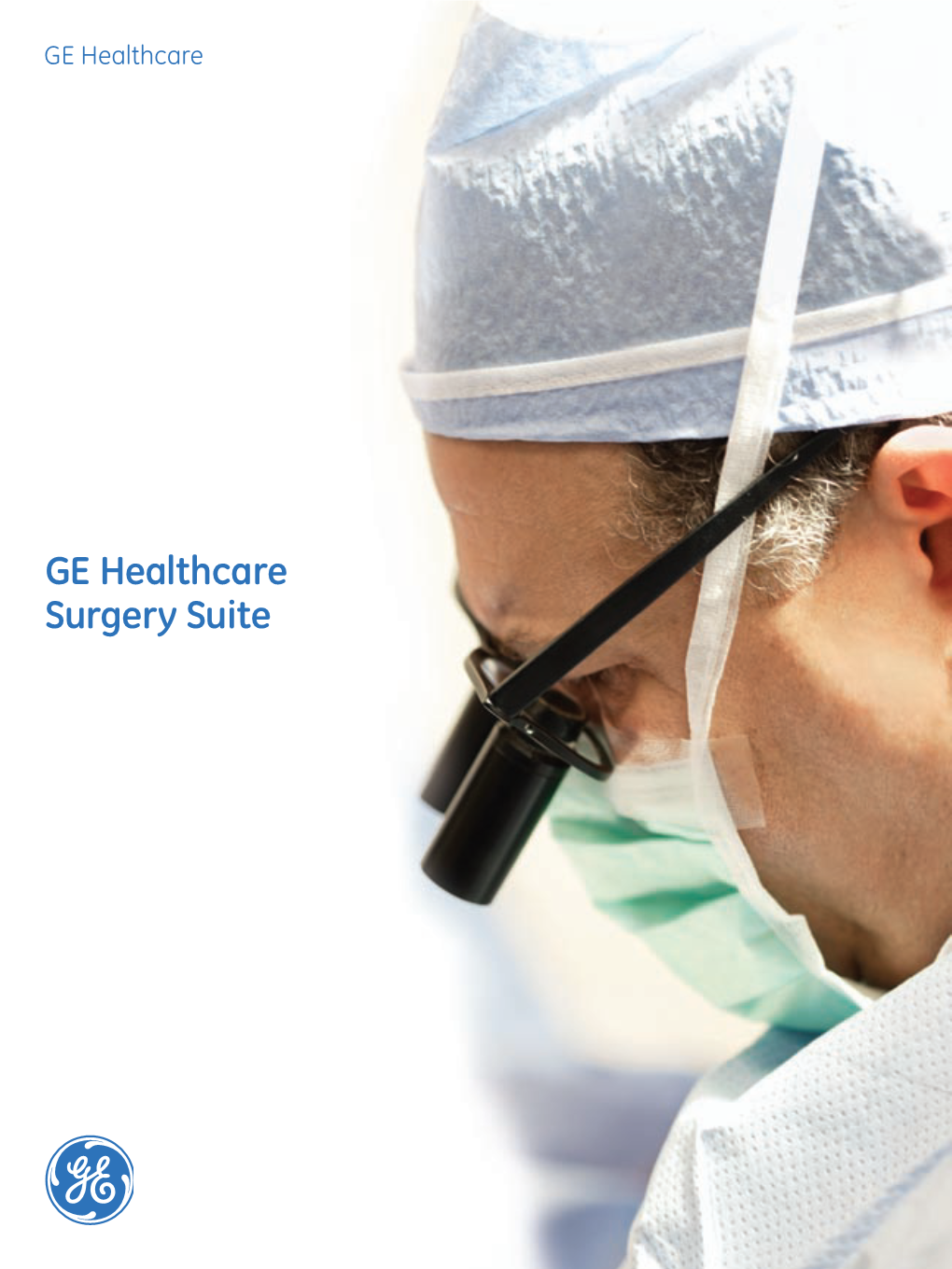 GE Healthcare Surgery Suite You Are Already Familiar with Our Renowned Anesthesia and Surgical Imaging Products