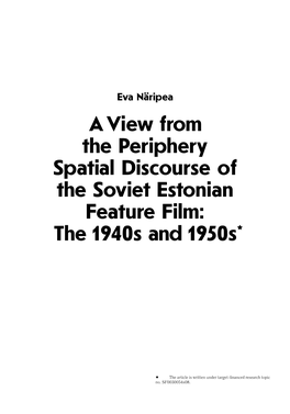 A View from the Periphery Spatial Discourse of the Soviet Estonian Feature Film: the 1940S and 1950S