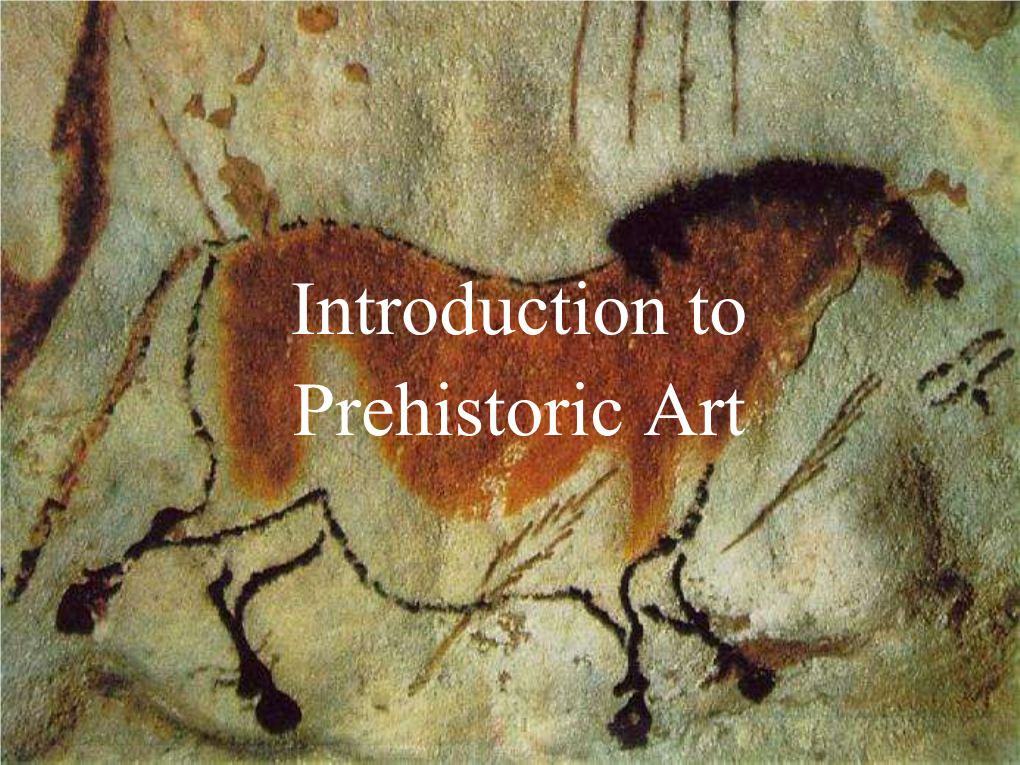 Introduction to Prehistoric Art What Does PREHISTORIC Mean?