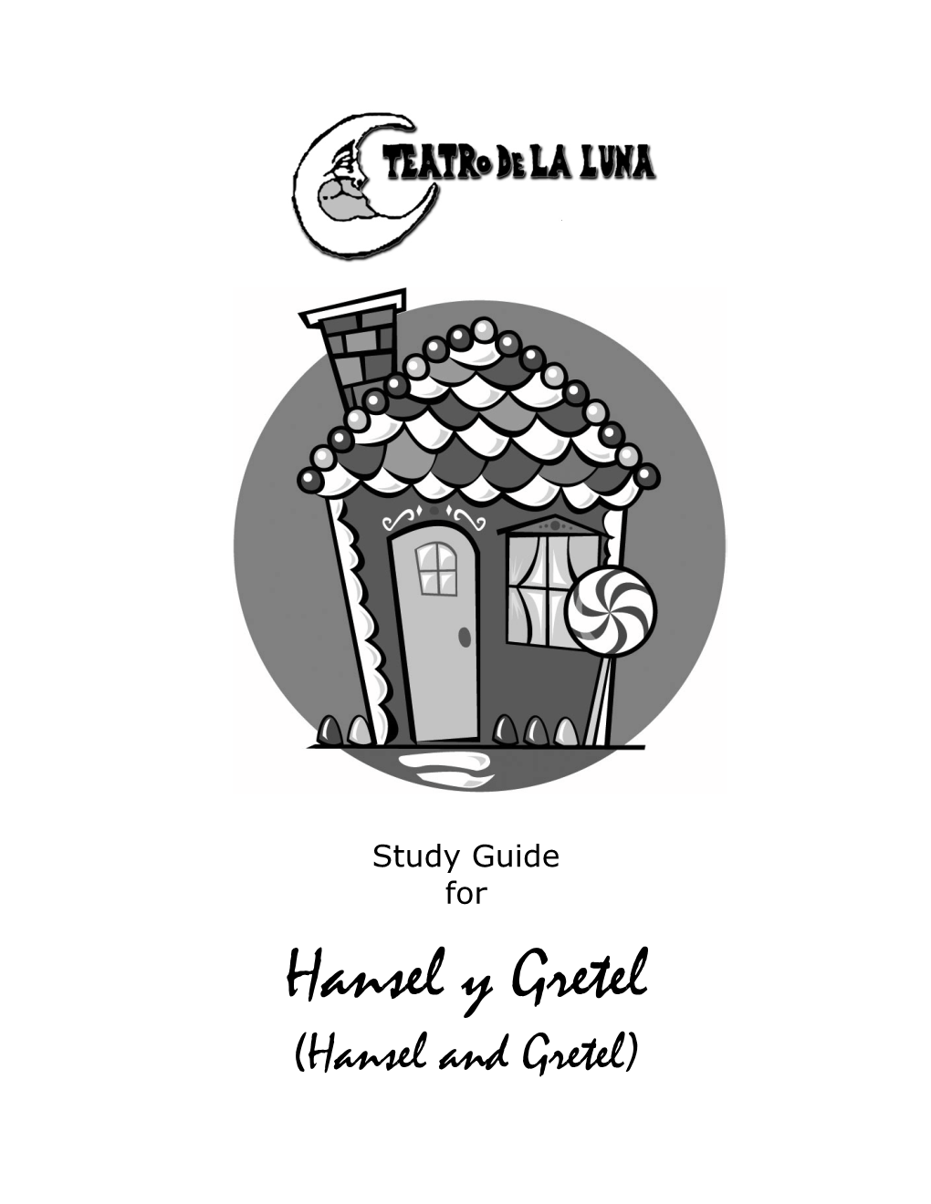 Hansel Y Gretel (Hansel and Gretel) Teatro De La Luna Experiencia Teatral/Experience Theater Study Guide Hansel Y Gretel