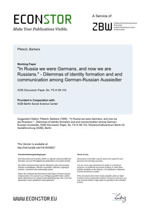 In Russia We Were Germans, and Now We Are Russians." - Dilemmas of Identity Formation and and Communication Among German-Russian Aussiedler
