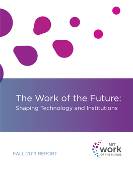 The Work of the Future: Shaping Technology and Institutions