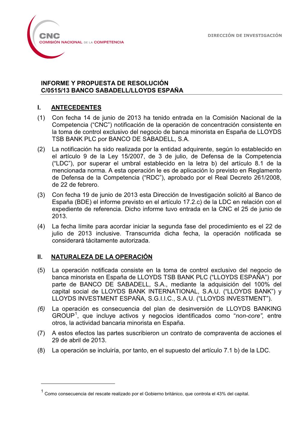 INFORME Y PROPUESTA DE RESOLUCIÓN C/0515/13 BANCO SABADELL/LLOYDS ESPAÑA I. ANTECEDENTES (1) Con Fecha 14 De Junio De