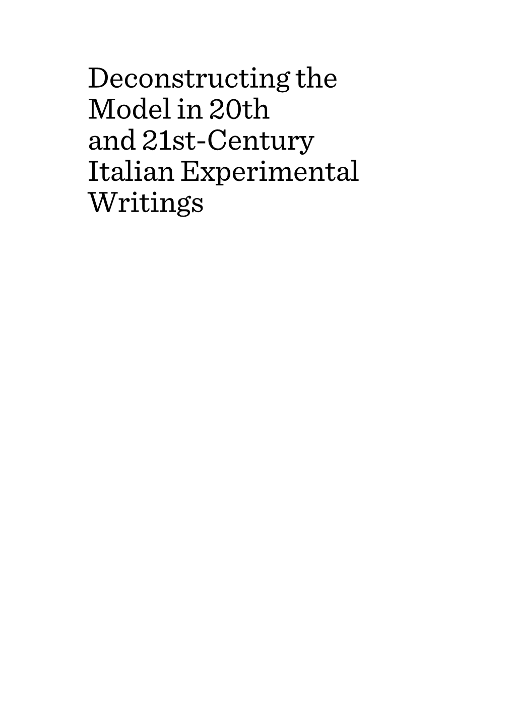 Deconstructing the Model in 20Th and 21St-Century Italian Experimental Writings