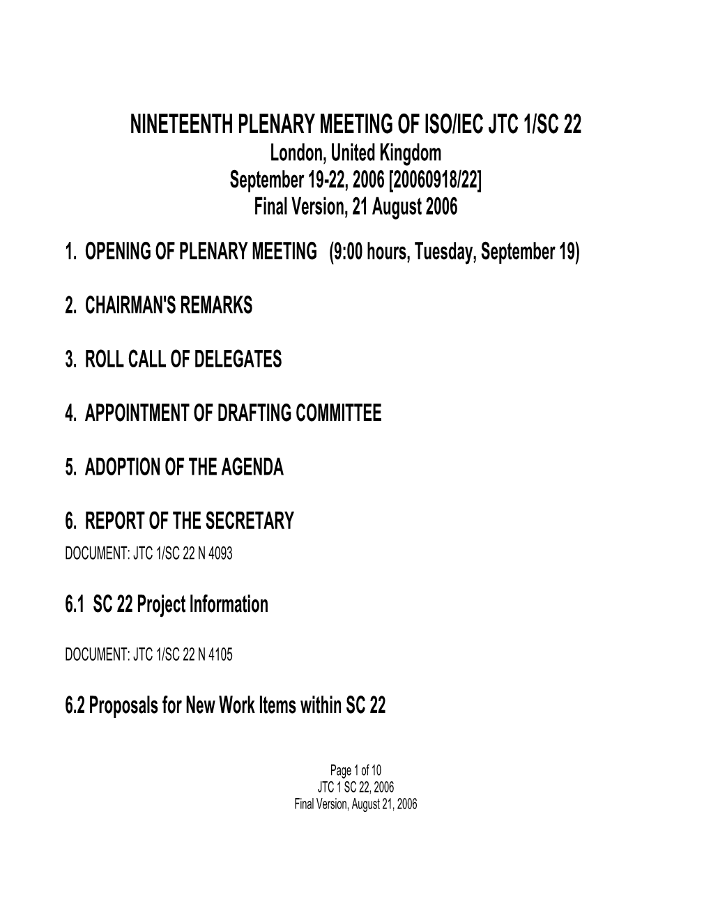 NINETEENTH PLENARY MEETING of ISO/IEC JTC 1/SC 22 London, United Kingdom September 19-22, 2006 [20060918/22] Final Version, 21 August 2006 1