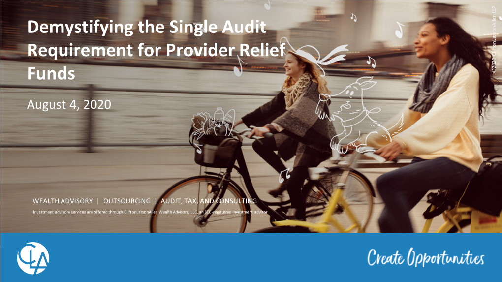 Demystifying the Single Audit Requirement for Provider Relief Funds ©2020 Cliftonlarsonallen LLP August 4, 2020