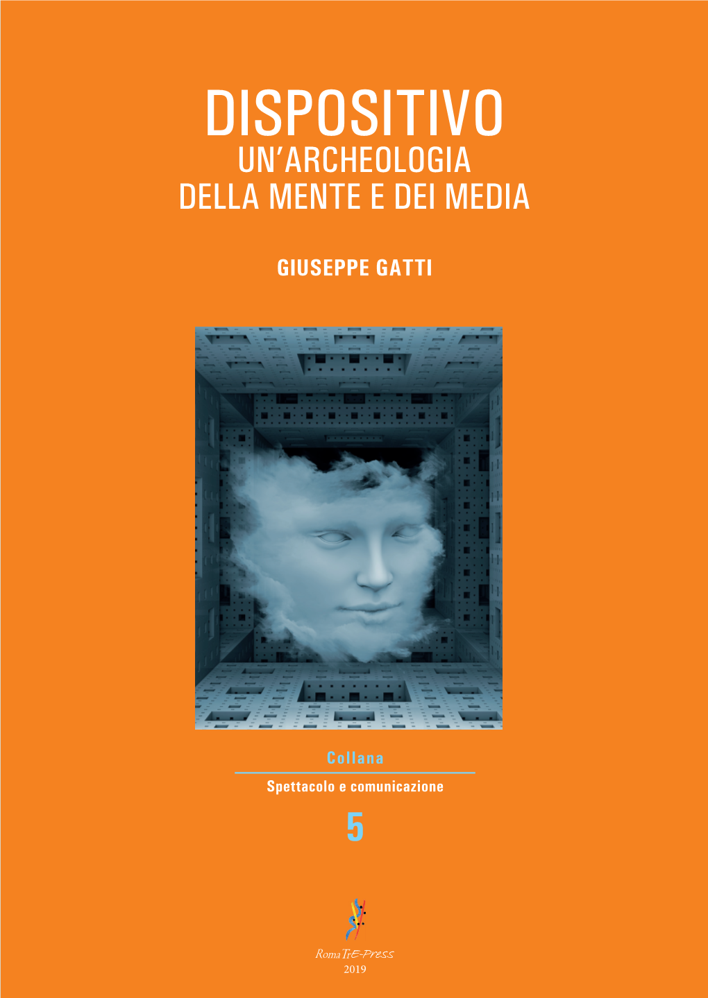 DISPOSITIVO. Un'archeologia Della Mente E Dei Media