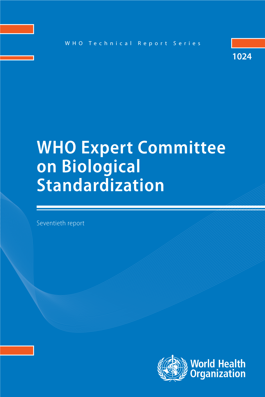 WHO Expert Committee on Biological Standardization the World Health Organization Was Established in 1948 As a Specialized Agency of the Sixty-Ninth Report
