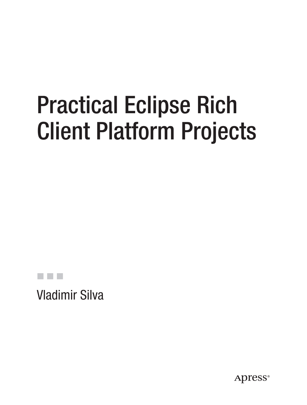 Practical Eclipse Rich Client Platform Projects