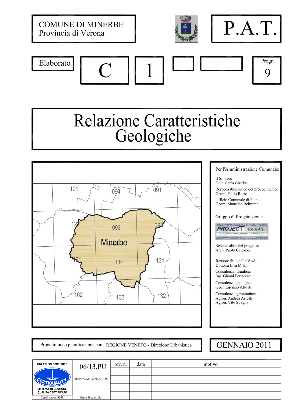 Relazione Geologica È Accompagnatoria Dello Studio Geologico Integrante Al Nuovo Piano Di Assetto Del Territorio (P.A.T.) Del Comune Di Minerbe in Provincia Di Verona