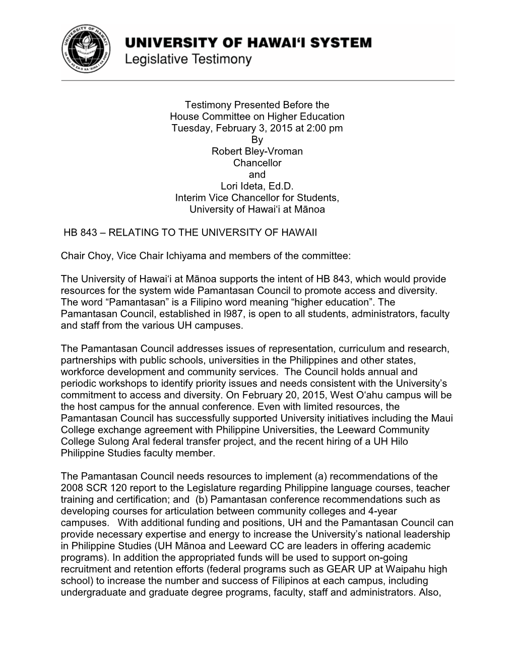 Testimony Presented Before the House Committee on Higher Education Tuesday, February 3, 2015 at 2:00 Pm by Robert Bley-Vroman Chancellor and Lori Ideta, Ed.D