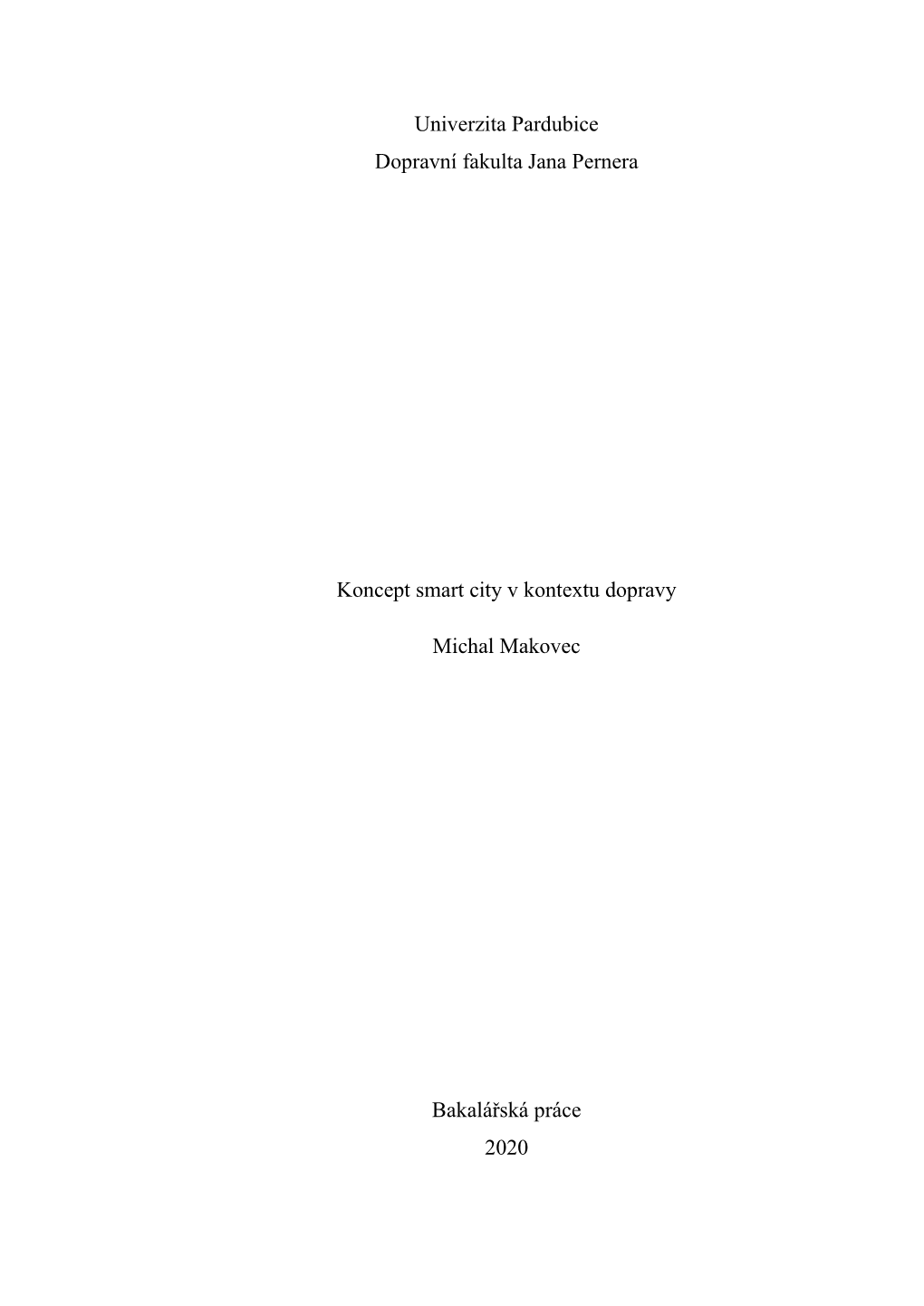 Univerzita Pardubice Dopravní Fakulta Jana Pernera Koncept Smart City V Kontextu Dopravy Michal Makovec Bakalářská Práce 2