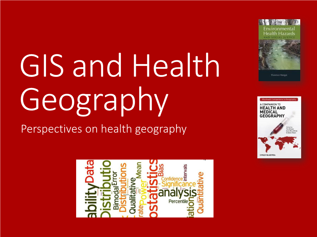 Perspectives on Health Geography Why Geography and Health?