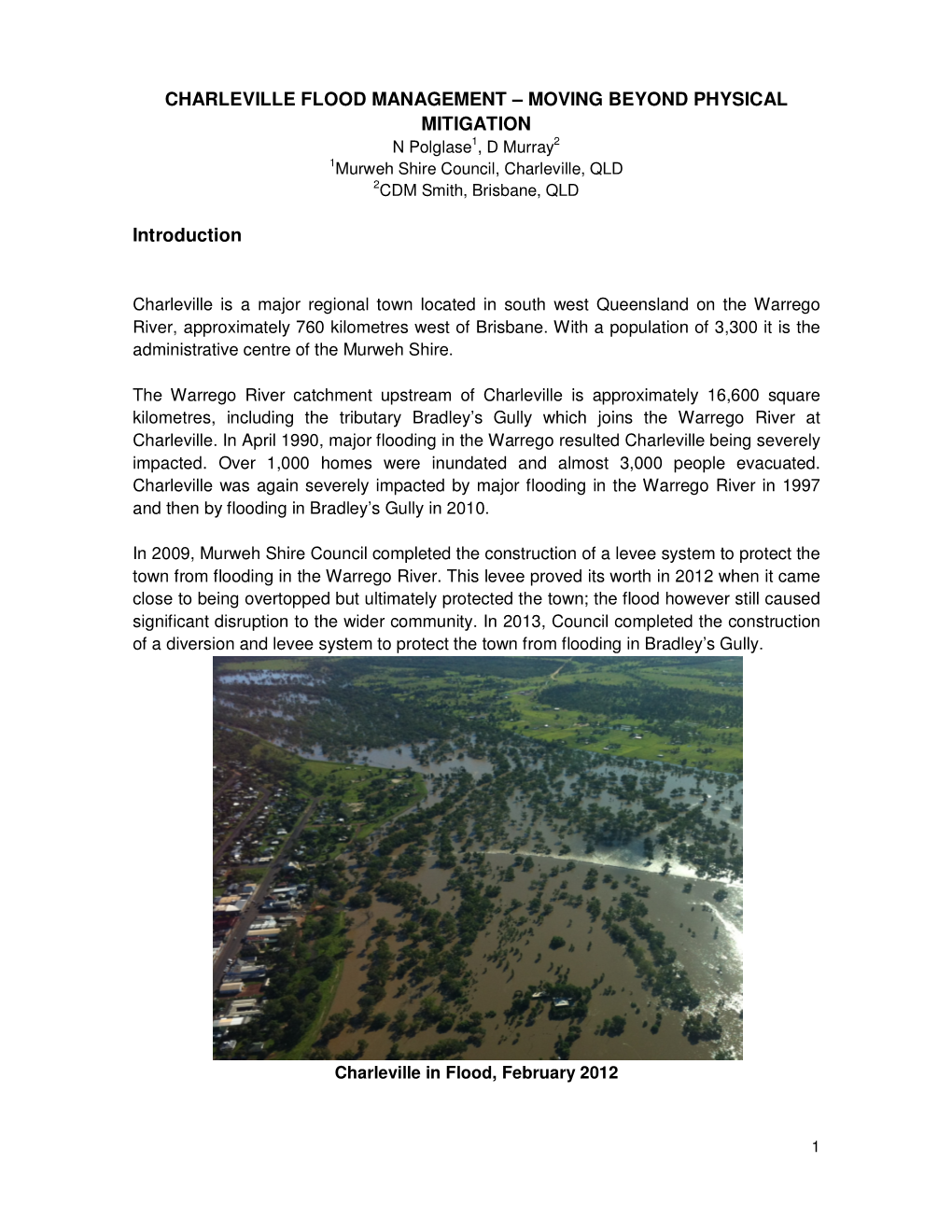 CHARLEVILLE FLOOD MANAGEMENT – MOVING BEYOND PHYSICAL MITIGATION N Polglase 1, D Murray 2 1Murweh Shire Council, Charleville, QLD 2CDM Smith, Brisbane, QLD