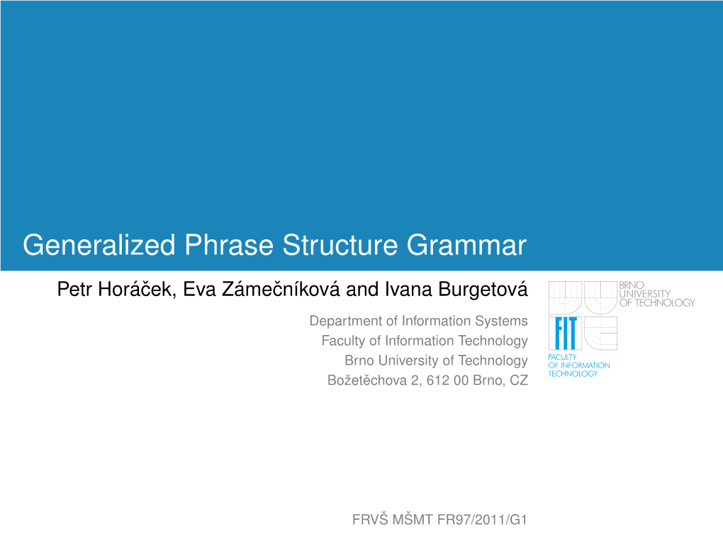 Generalized Phrase Structure Grammar Petr Hora´Cek,ˇ Eva Zame´ Cnˇ ´Ikova´ and Ivana Burgetova´