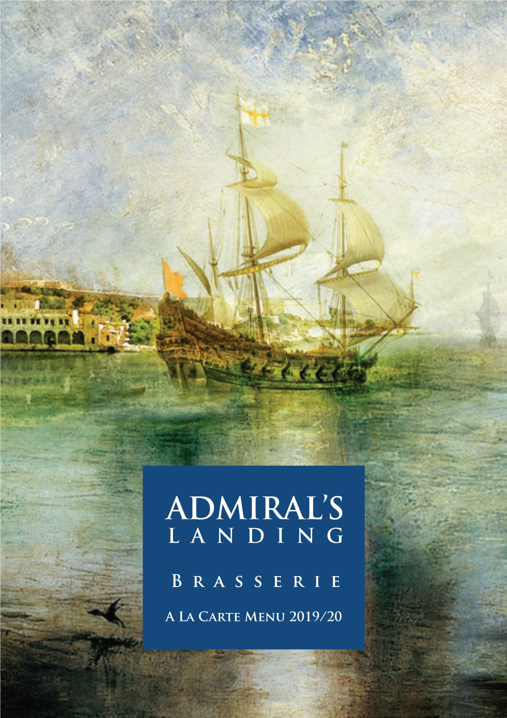 A La Carte Menu 2019/20 It Is a Pleasure to Welcome You to the Admiral’S Landing Brasserie