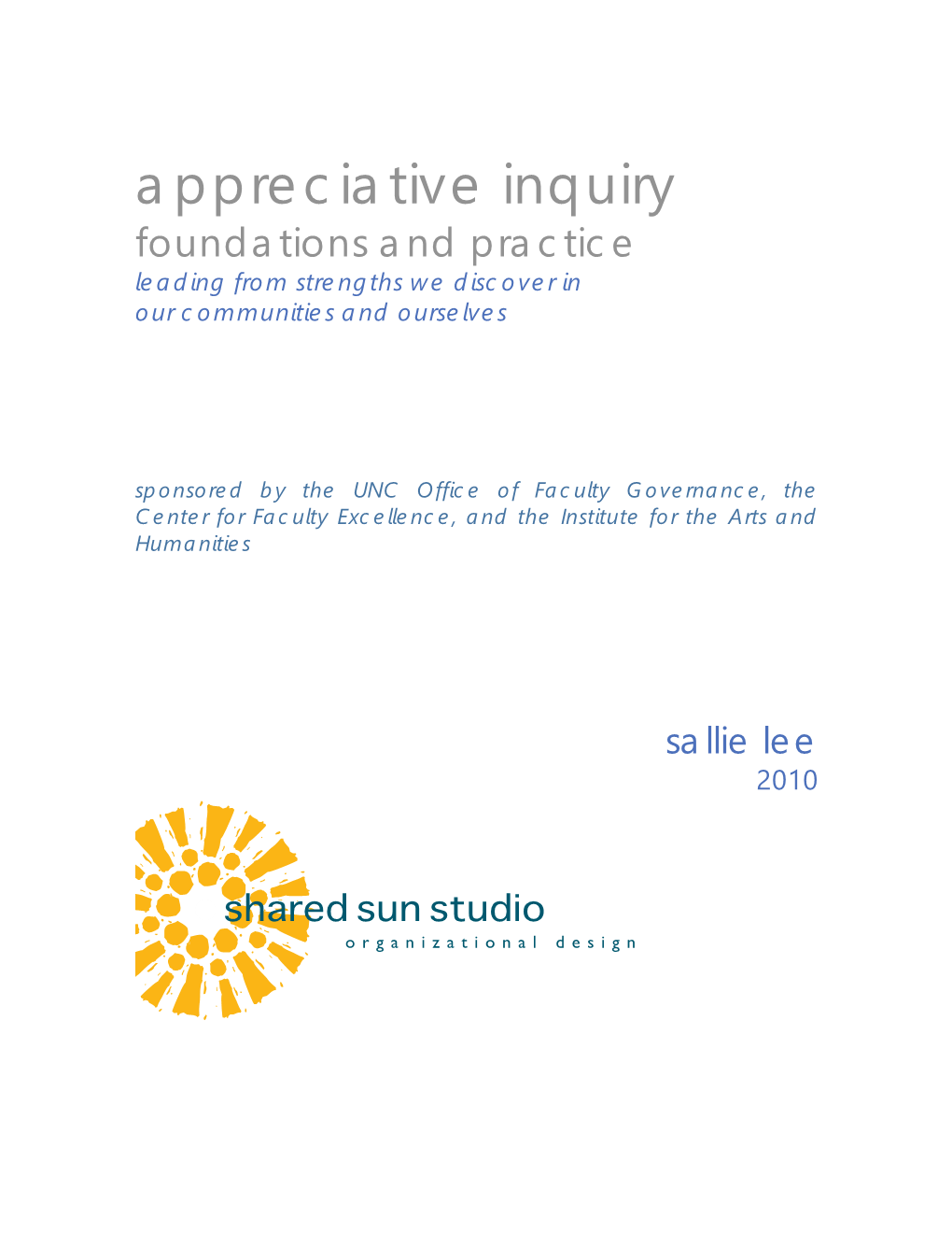 Appreciative Inquiry Foundations and Practice Leading from Strengths We Discover in Our Communities and Ourselves