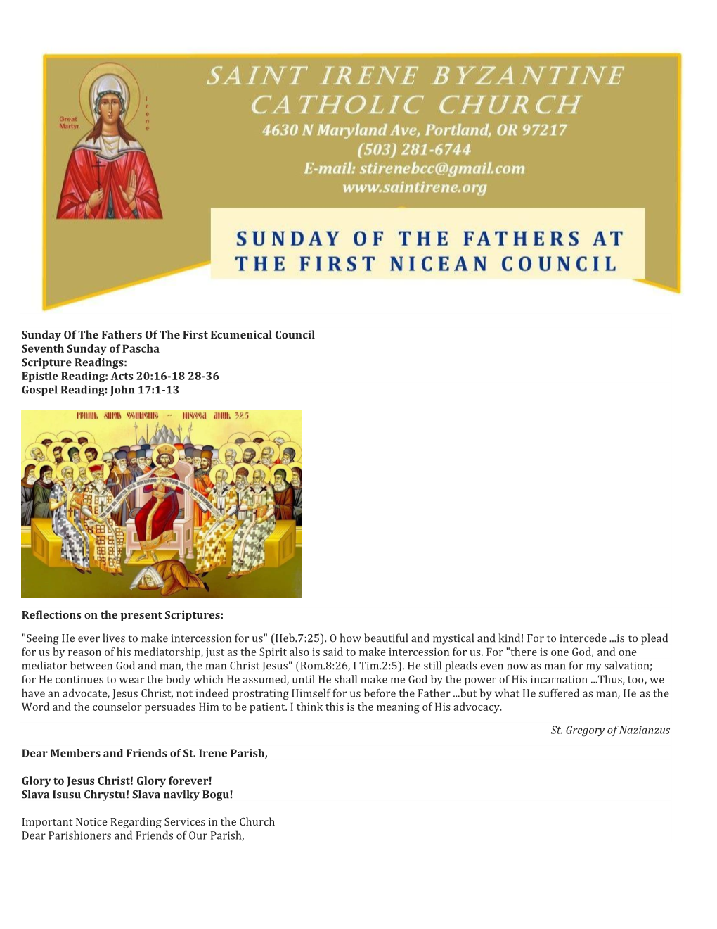 Sunday of the Fathers of the First Ecumenical Council Seventh Sunday of Pascha Scripture Readings: Epistle Reading: Acts 20:16-18 28-36 Gospel Reading: John 17:1-13