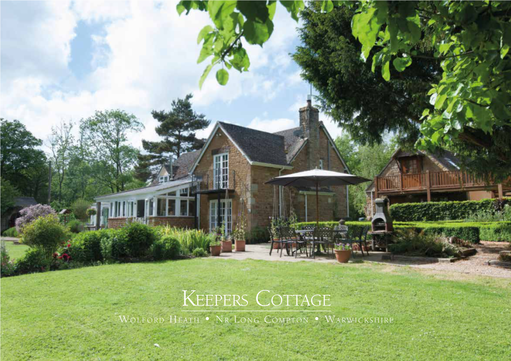 Keepers Cottage W O L F O R D H E at H • N R L O N G C O M P T O N • W a Rw I Ck S H I R E