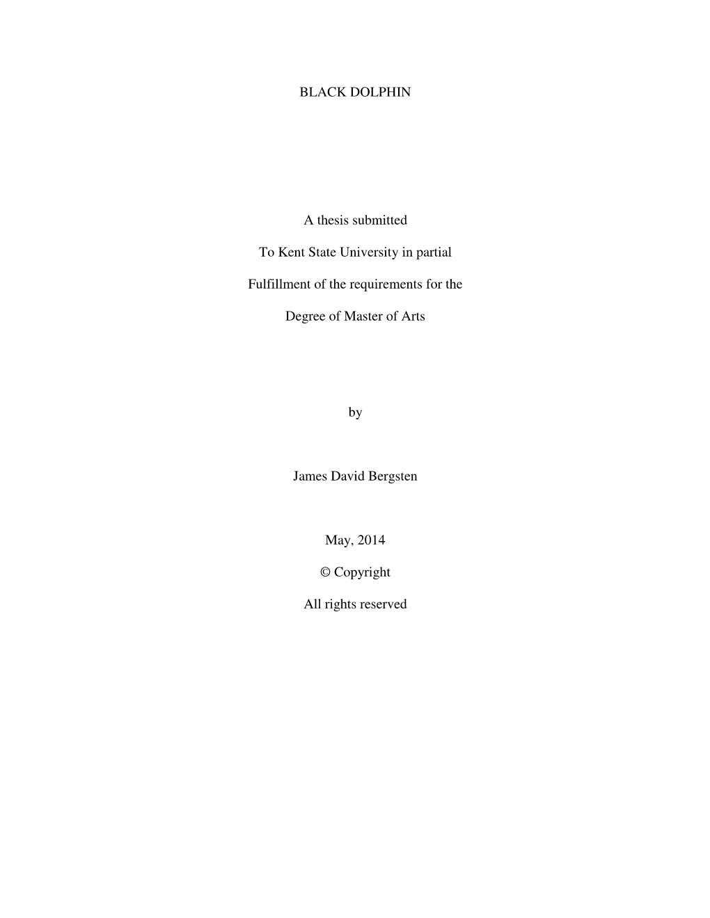 BLACK DOLPHIN a Thesis Submitted to Kent State University in Partial