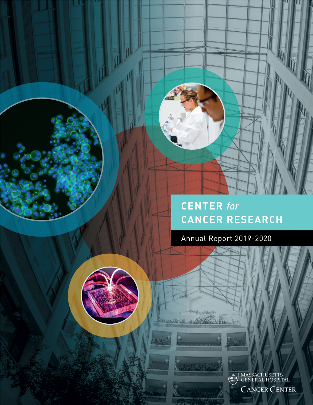 Center for Cancer Research ANNUAL REPORT 2019-2020 Daniel Haber Photo by Scott Eisen in Cancer Research and Symposium Presented by the Our Research Program