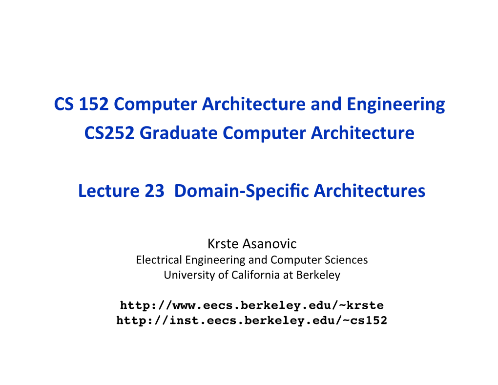 CS 152 Computer Architecture and Engineering CS252 Graduate Computer Architecture