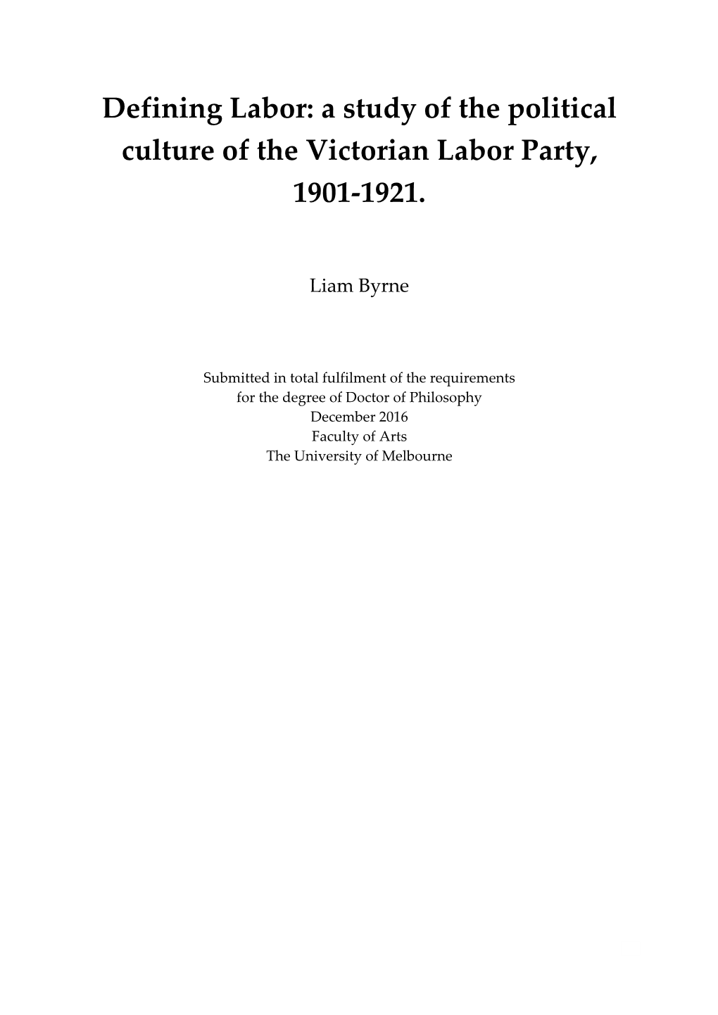 Defining Labor: a Study of the Political Culture of the Victorian Labor Party, 1901-1921