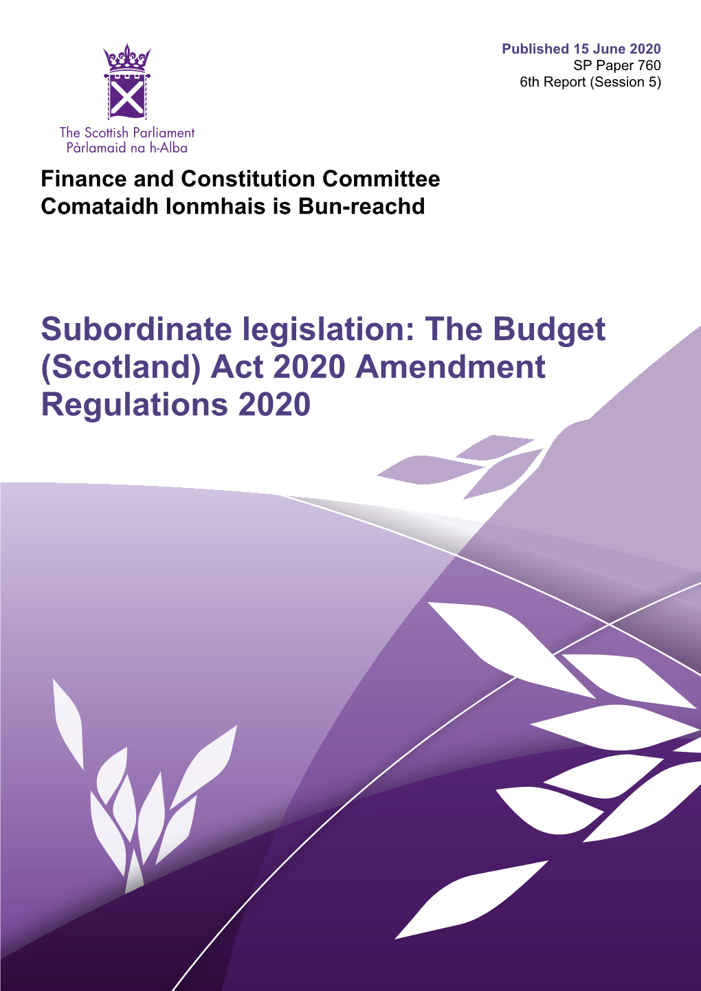 Subordinate Legislation: the Budget (Scotland) Act 2020 Amendment Regulations 2020 Published in Scotland by the Scottish Parliamentary Corporate Body