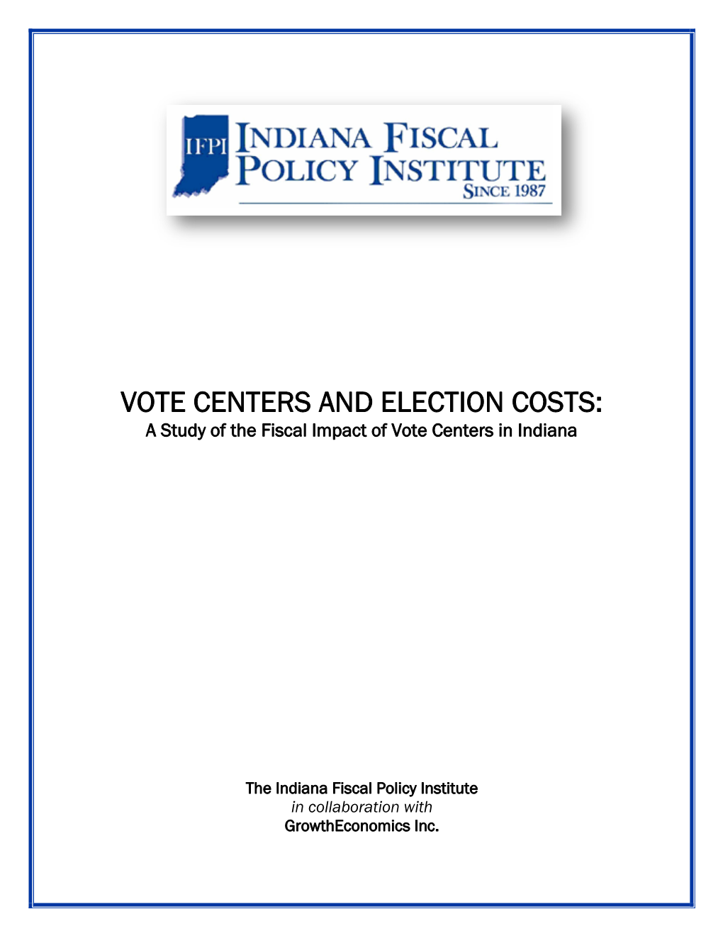 VOTE CENTERS and ELECTION COSTS: a Study of the Fiscal Impact of Vote Centers in Indiana