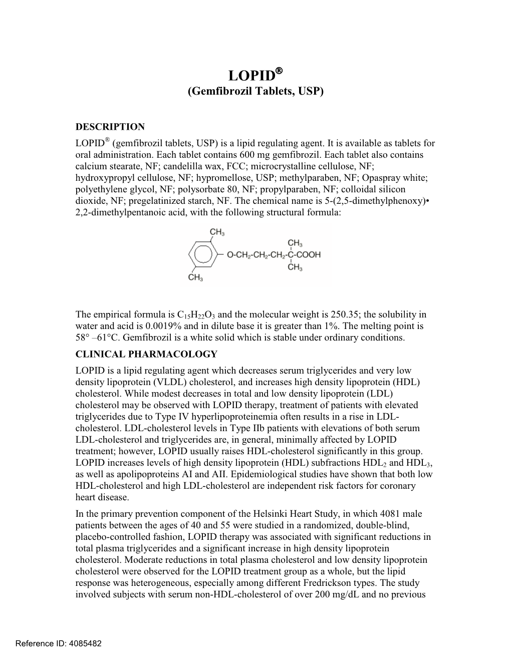 LOPID (Gemfibrozil Tablets, USP) Is Indicated As Adjunctive Therapy to Diet For: 1