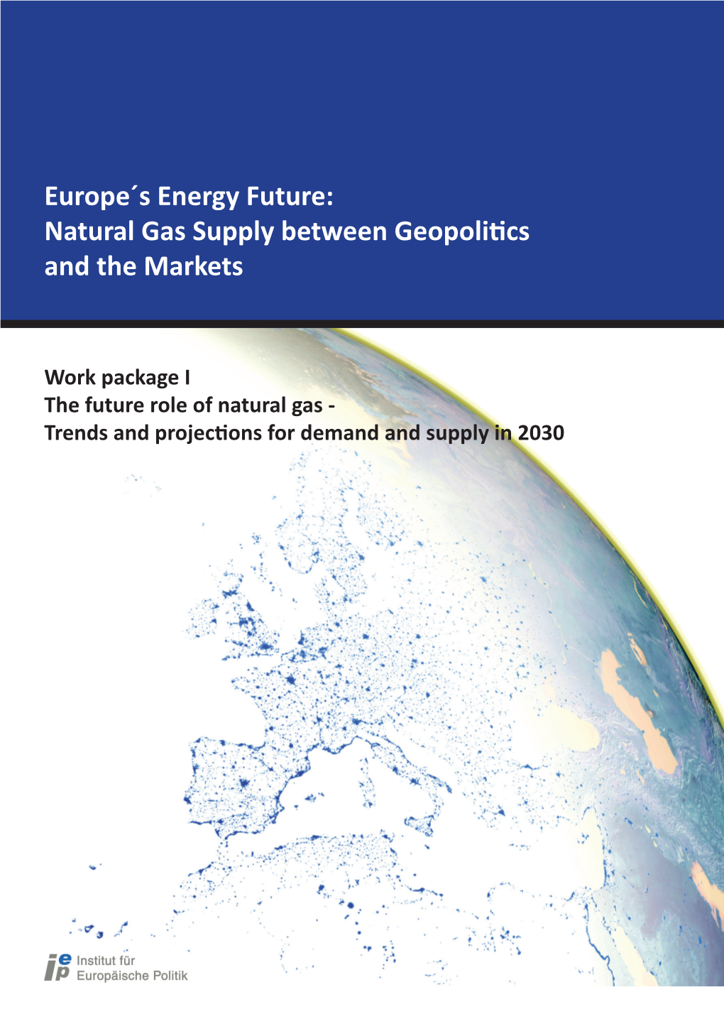 Europe´S Energy Future: Natural Gas Supply Between Geopolitics and the Markets