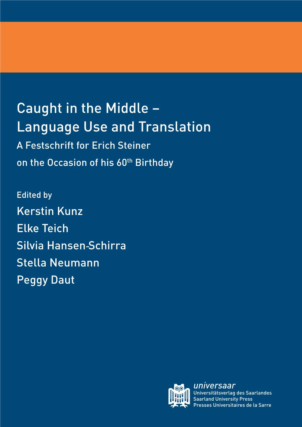 Language Use and Translation a Festschrift for Erich Steiner This Book Celebrates Erich Steiner’S Scholarly Work