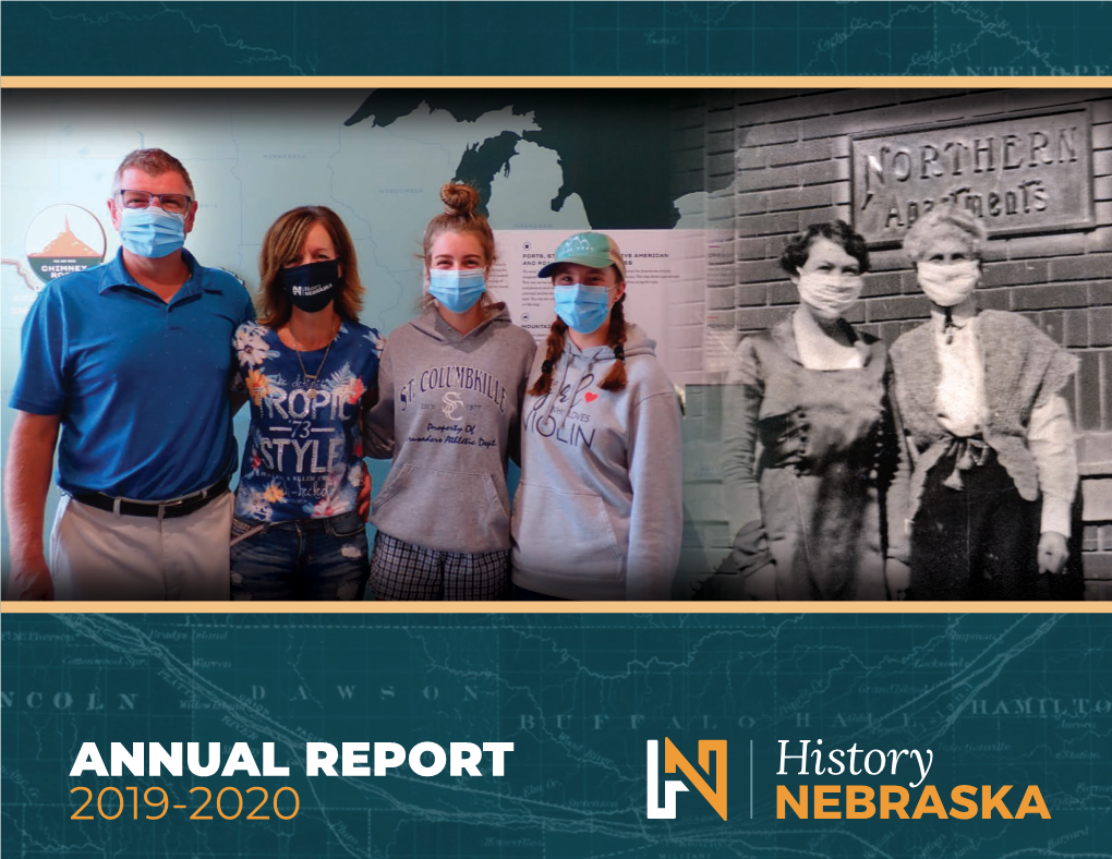 ANNUAL REPORT 2019-2020 Front Cover: the First Visitors at the Newly-Ren- Ovated Chimney Rock Museum, 2020, and Wom- En in Lincoln During the Flu Pandemic of 1918