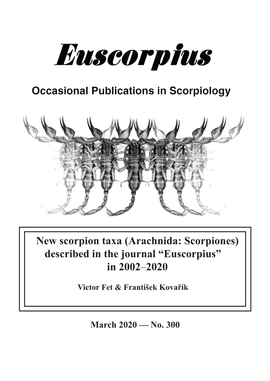 New Scorpion Taxa (Arachnida: Scorpiones) Described in the Journal “Euscorpius” in 2002–2020