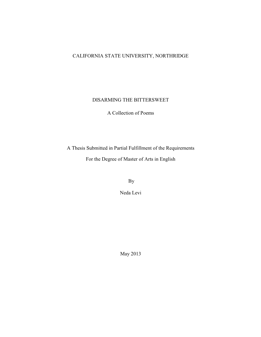 CALIFORNIA STATE UNIVERSITY, NORTHRIDGE DISARMING the BITTERSWEET a Collection of Poems a Thesis Submitted in Partial Fulfillme