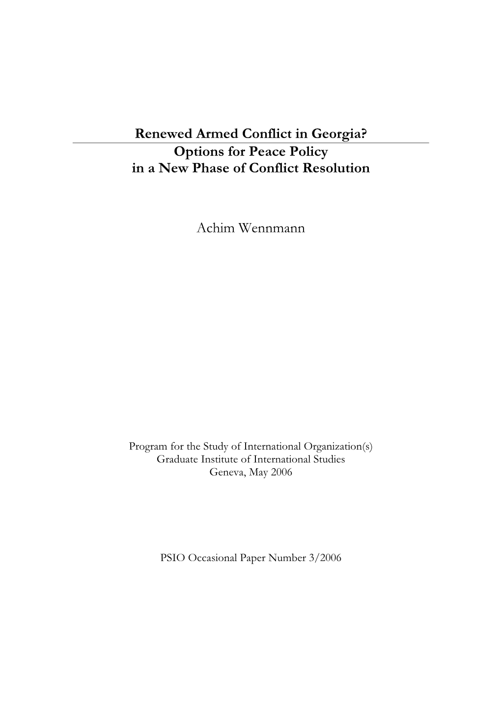 Renewed Armed Conflict in Georgia? Options for Peace Policy in a New Phase of Conflict Resolution Achim Wennmann