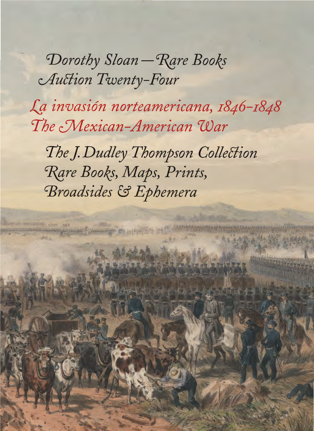 G Invasion Norteamericana, I846-I848 the Uvlexican-American War the J Dudley Thompson Colleclion CJV]Re Books, Maps, Prints, Cbroadsides & Ephemera