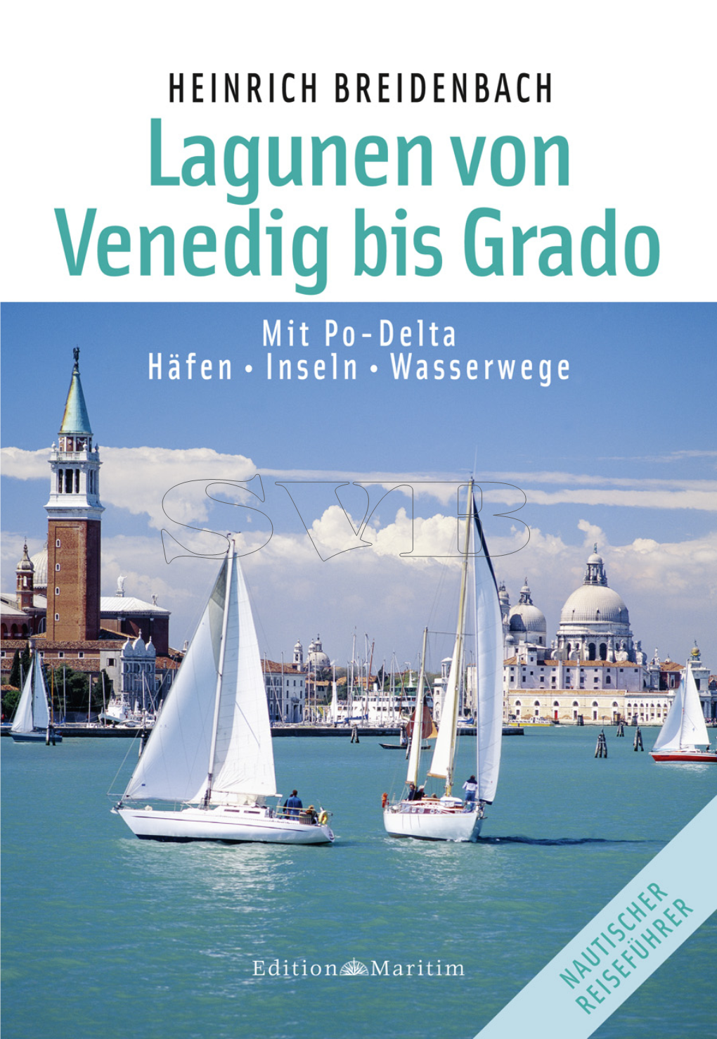 Lagunen Von Venedig Bis Grado Mit Po-Delta Häfen • Inseln • Wasserwege