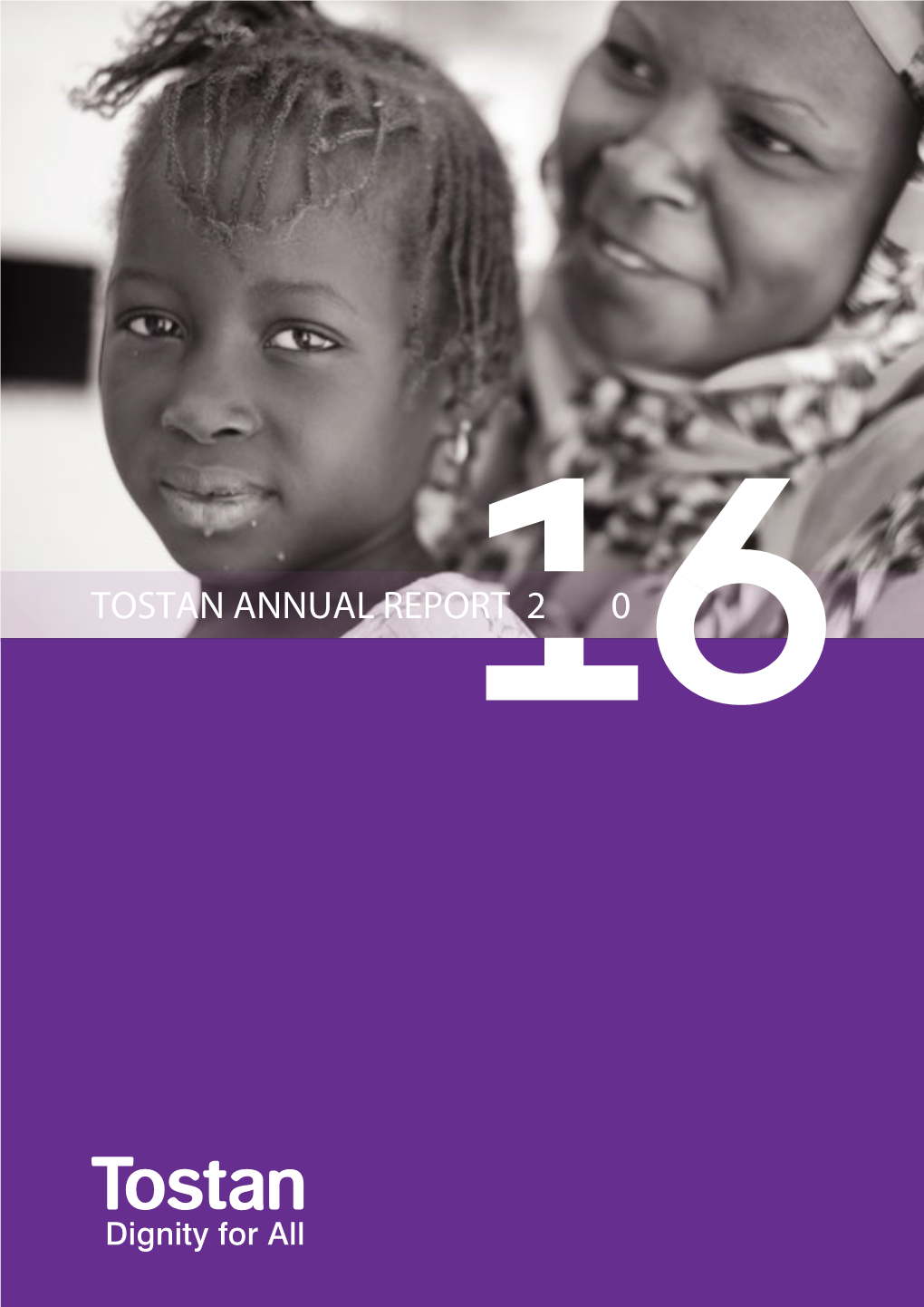 TOSTAN ANNUAL REPORT 2 0 2016 Annual Report 3