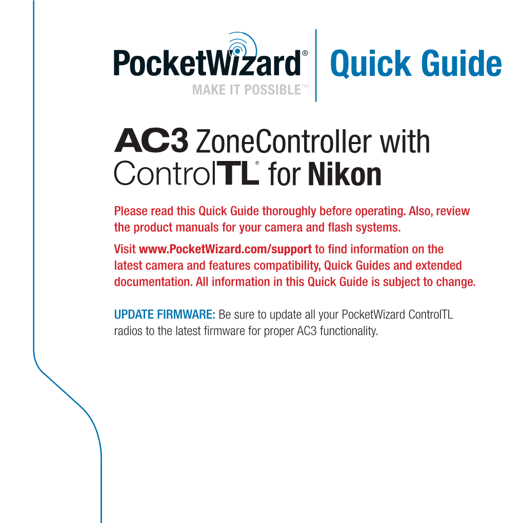 Quick Guide ™ MAKE IT POSSIBLE Zonecontroller with for Nikon Please Read This Quick Guide Thoroughly Before Operating