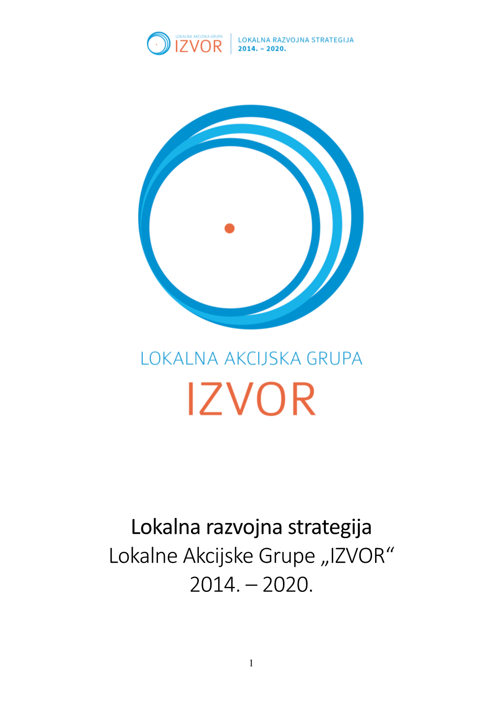 Lokalna Razvojna Strategija Lokalne Akcijske Grupe „IZVOR“ 2014
