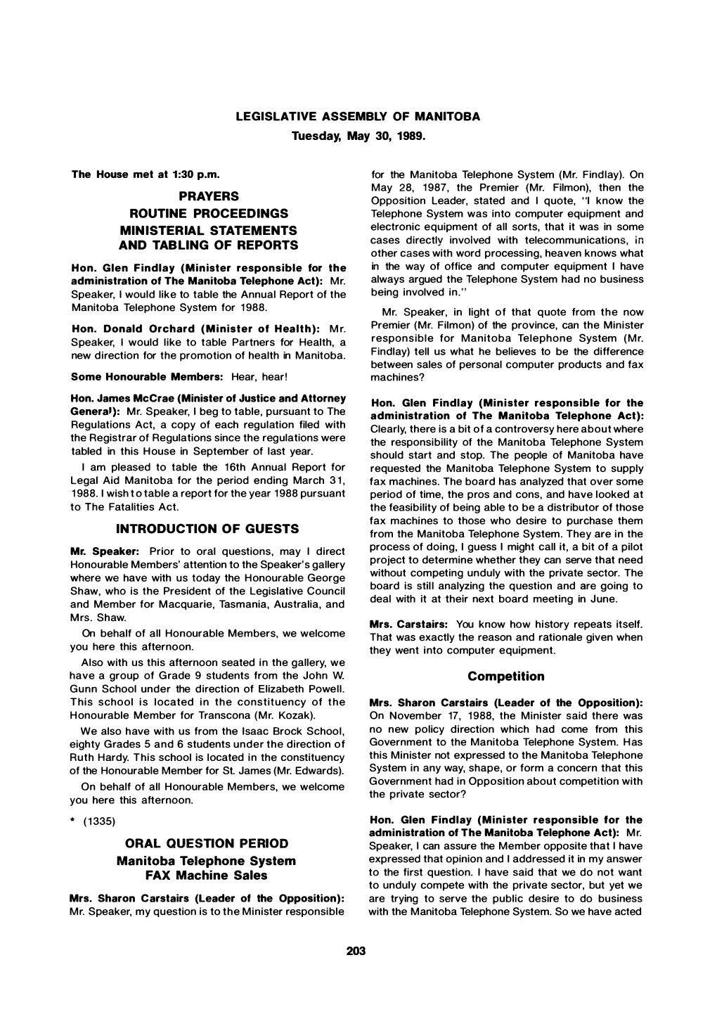 LEGISLATIVE ASSEMBLY of MANITOBA Tuesday, May 30, 1989. the House Met at 1:30 P.M. PRAYERS ROUTINE PROCEEDINGS MINISTERIAL STATE