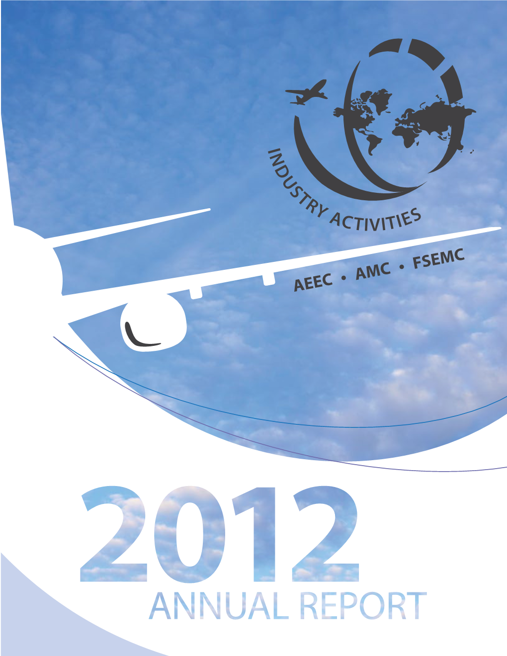 2012 Annual Report Valuable, Informative, and Useful As You Navigate the Work That AEEC, AMC, and FSEMC Has Undertaken and Look Forward to Seeing You in the Future!