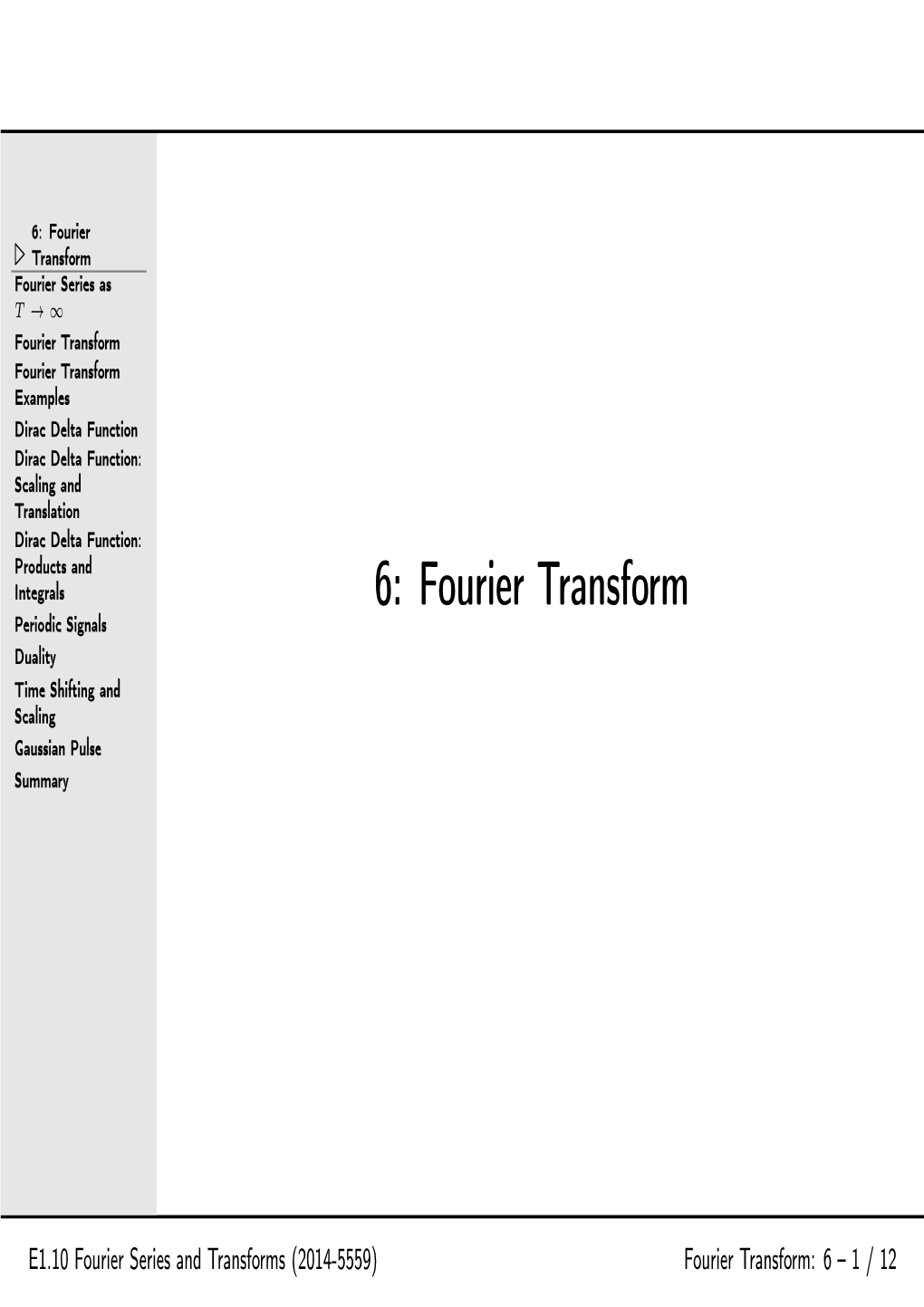 6: Fourier Transform Periodic Signals Duality Time Shifting and Scaling Gaussian Pulse Summary