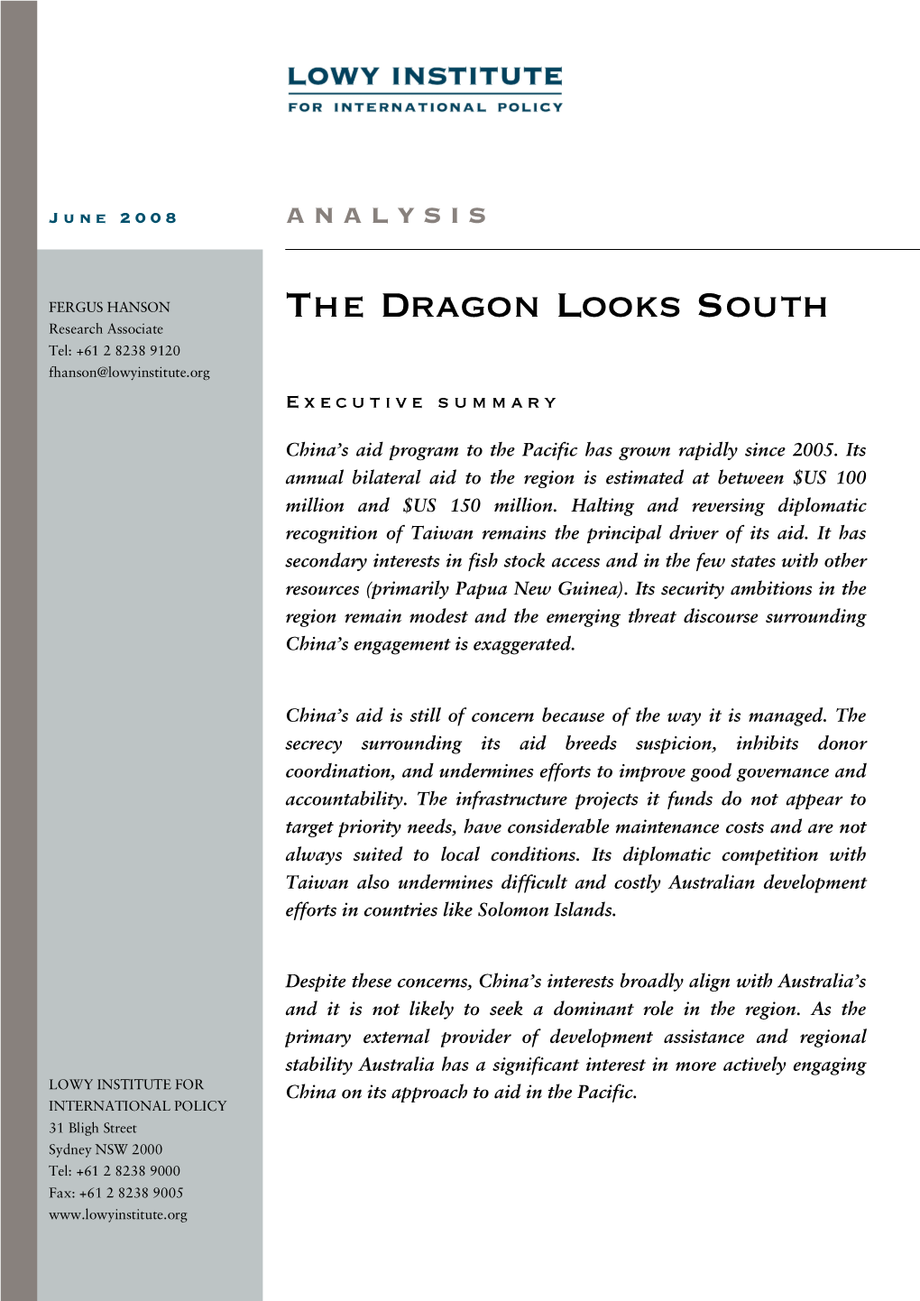 The Dragon Looks South Research Associate Tel: +61 2 8238 9120 Fhanson@Lowyinstitute.Org E Xecutive Summary