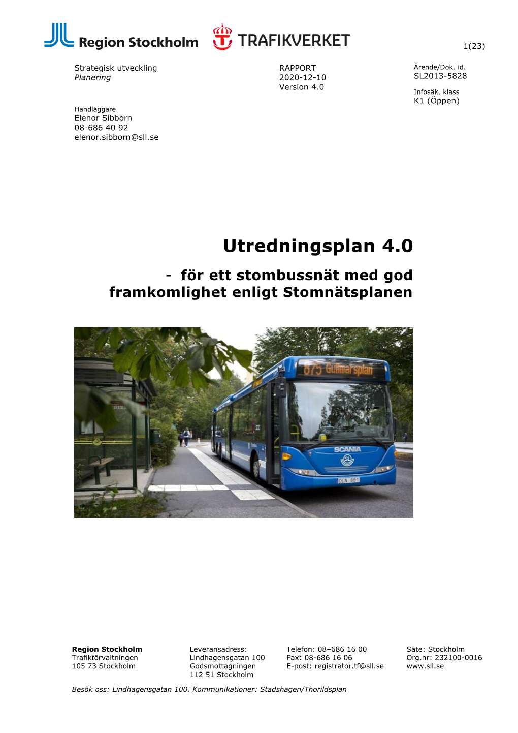 Utredningsplan 4.0 - För Ett Stombussnät Med God Framkomlighet Enligt Stomnätsplanen