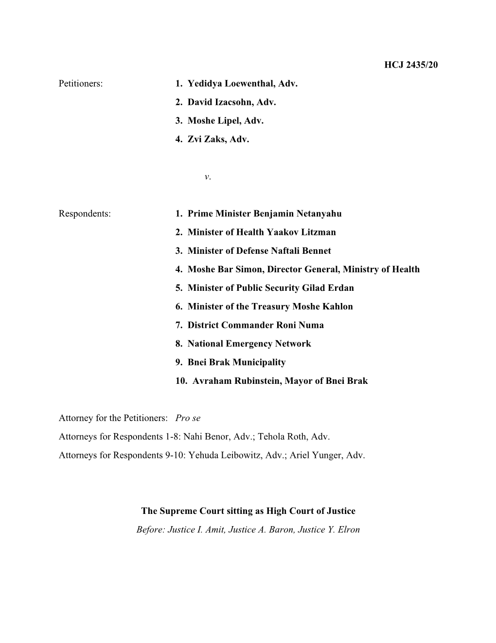 HCJ 2435/20 Petitioners: 1. Yedidya Loewenthal, Adv. 2. David Izacsohn, Adv. 3. Moshe Lipel, Adv. 4. Zvi Zaks, Adv. V. Resp