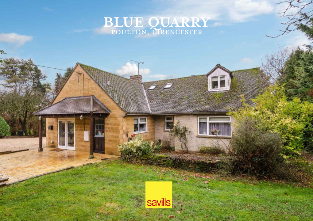 BLUE QUARRY Poulton, Cirencester BLUE QUARRY, POULTON, CIRENCESTER Tucked Away on the Edge of a Popular Village, a Family Home with Scope for Improvement