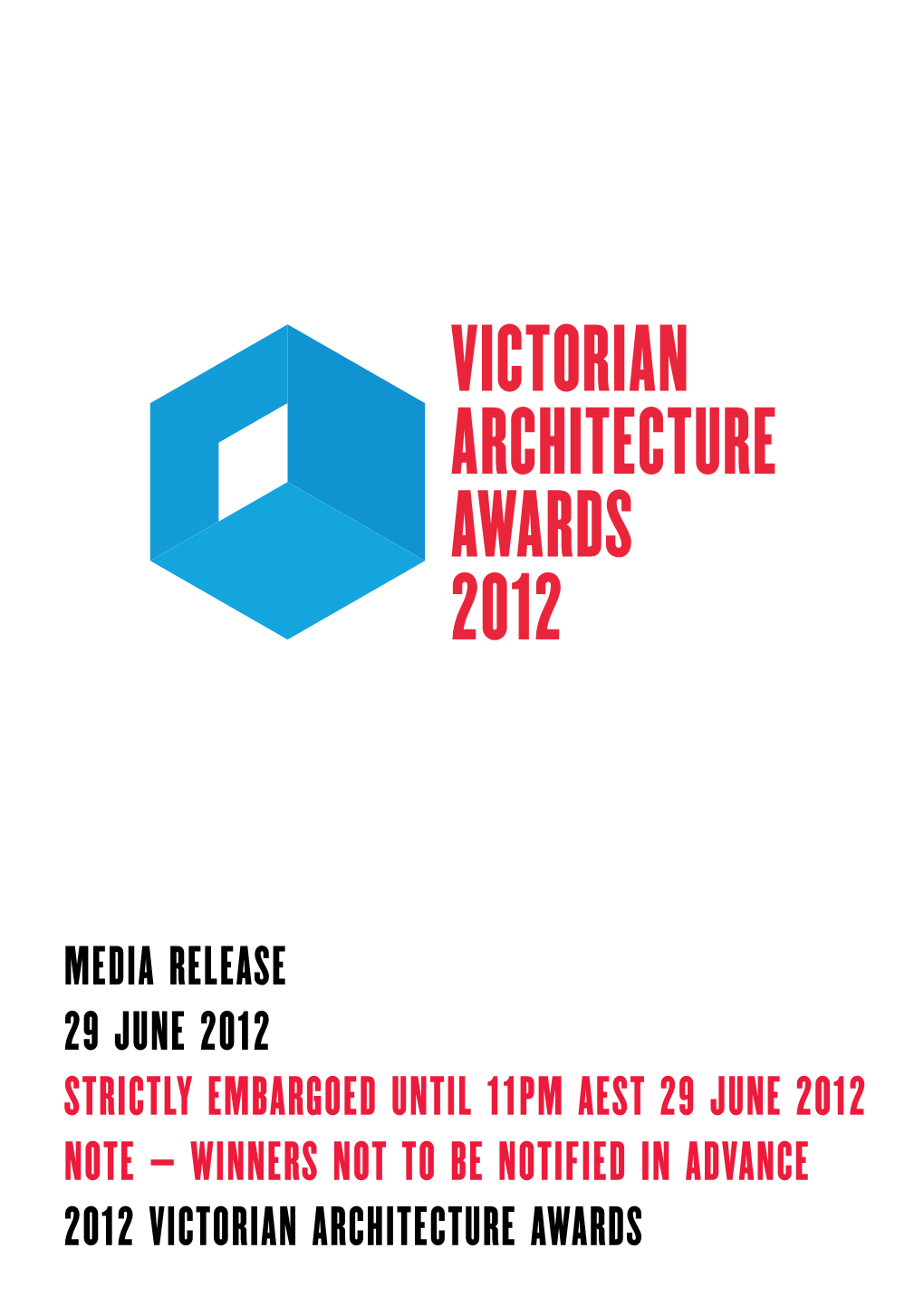 MEDIA RELEASE 29 June 2012 STRICTLY EMBARGOED Until 11Pm AEST 29 June 2012 Note – Winners Not to BE Notified in Advance 2012 V