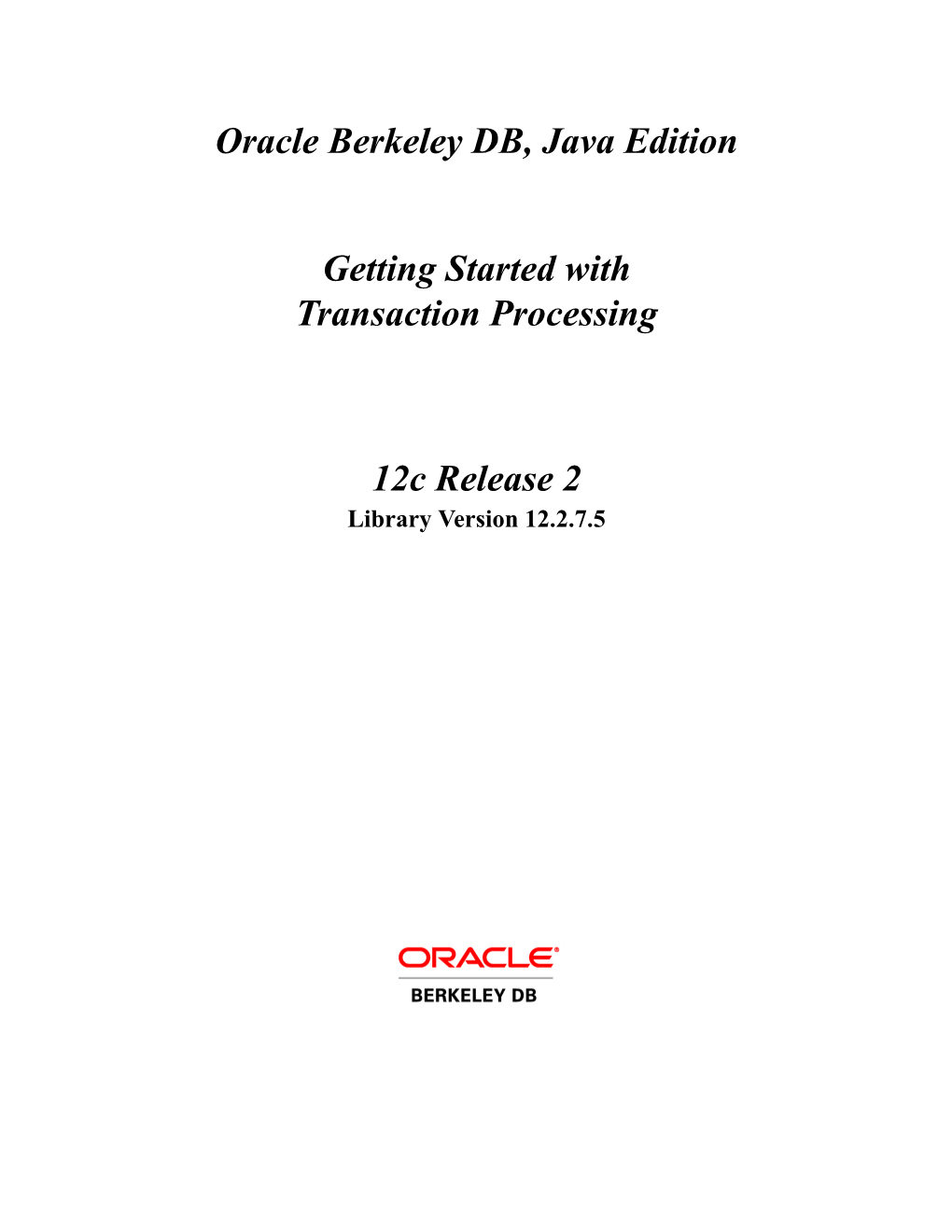 Berkeley DB, Java Edition Getting Started with Transaction Processing